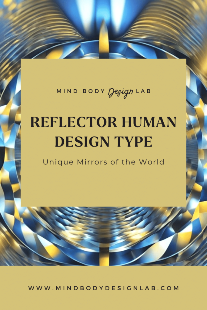 Reflector Human Design Type: The Unique Mirrors of the World